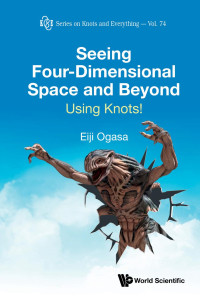 Eiji Ogasa — Seeing Four-Dimensional Space and Beyond: Using Knots!