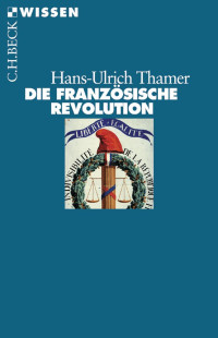 Thamer, Hans-Ulrich — Die Französische Revolution