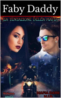 Faby Daddy — LA TENTAZIONE DELLA MAFIA: Volume unico (Mafia Dark M.J.B. Saga Vol. 4) (Italian Edition)