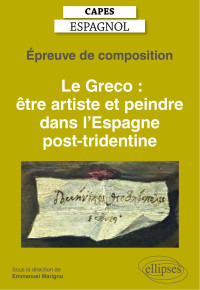 Marigno Emmanuel;collectif; — Capes espagnol. preuve de composition 2021. Le Greco : tre artiste et peindre dans l'Espagne post-tridentine