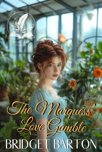 Bridget Barton — The Marquess' Love Gamble: A Historical Regency Romance Novel