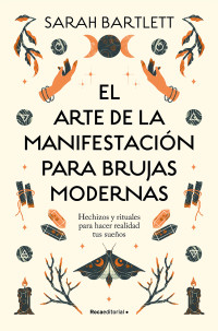 Sarah Bartlett — El arte de la manifestación para brujas modernas