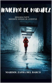 Marisol Zafra del Barco — Invierno de Madurez (Spanish Edition)