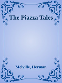 Melville, Herman — The Piazza Tales