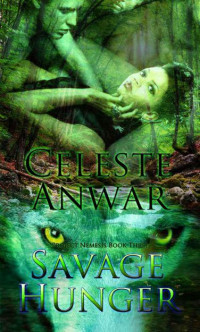 Celeste Anwar [Anwar, Celeste] — Savage Hunger (Project Nemesis)