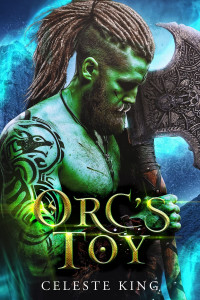 Celeste King — Orc's Toy: A Monster Romance 