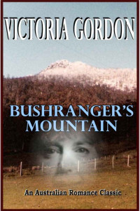 VICTORIA GORDON — BUSHRANGER'S MOUNTAIN (An Australian Romance Classic)