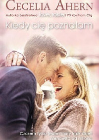 Cecelia Ahern — Kiedy cię poznałam