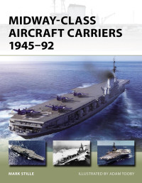 Mark Stille, Adam Tooby — Midway-Class Aircraft Carriers 1945–92