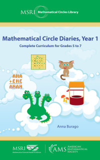 Anna Burago — Mathematical Circle Diaries, Year 1: Complete Curriculum for Grades 5 to 7 (MSRI Mathematical Circles Library Book 11)