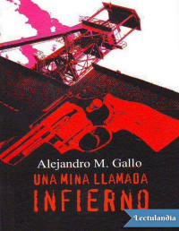 Alejandro M. Gallo — Una Mina Llamada Infierno