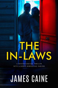 James Caine — The In-Laws: A Psychological Thriller With a Nerve-Shredding Ending
