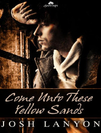 Josh Lanyon — Come Unto These Yellow Sands