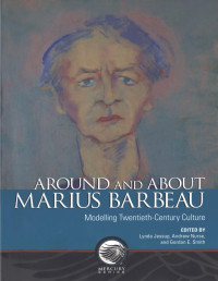 Gordon E Smith — Around and about Marius Barbeau: Modelling twentieth-century culture