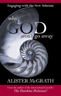 Alister McGrath — Why God Won't Go Away