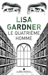 Gardner, Lisa — Le quatrième homme