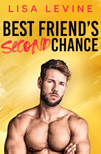 Lisa Levine — Best Friend's Second Chance (Wilder Brothers Book 2)