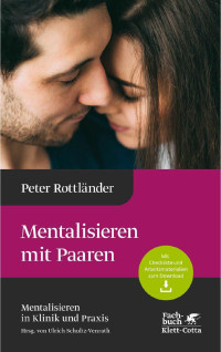 Peter Rottländer — Mentalisieren mit Paaren (Mentalisieren in Klinik und Praxis, Bd. 5)