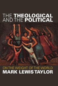 Taylor, Mark L. — The Theological and the Political