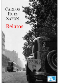 Carlos Ruiz Zafón — Relatos