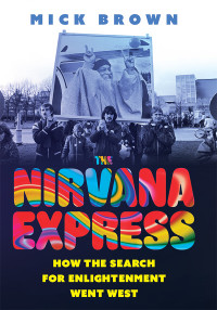 Mick Brown; — The Nirvana Express