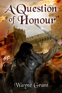 Wayne Grant — A Question of Honour (The Saga of Roland Inness Book 7)