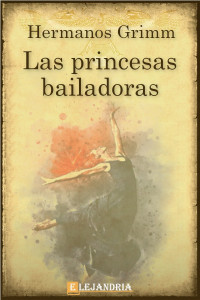 Hermanos Grimm — Las princesas bailadoras
