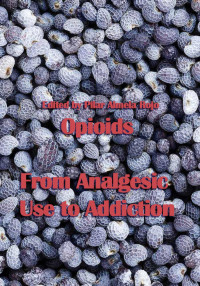Edited by Pilar Almela Rojo — Opiods: From Analgesic Use to Addiction