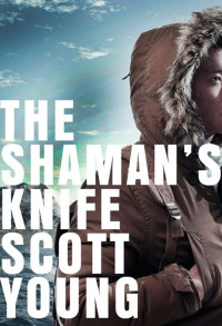 Scott Young — The Shaman's Knife: An Inspector Matteesie Mystery