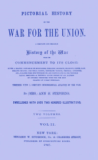 Ann S. Stephens — Pictorial history of the war for the Union, Vol. 2 (of 2)