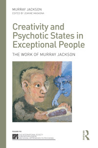 Jackson, Murray; Magagna, Jeanne; — Creativity and Psychotic States in Exceptional People