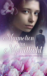 Reichenberg,Marleen [Reichenberg,Marleen] — Magnolien im Mondlicht (Liebesroman) (German Edition)