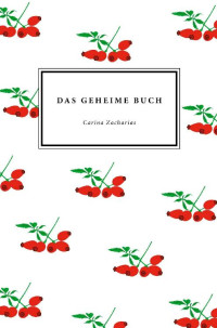 Zacharias, Carina [Zacharias, Carina] — Das geheime Buch (German Edition)