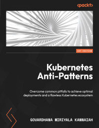 Govardhana Miriyala Kannaiah — Kubernetes Anti-Patterns (for Raymond Rhine)