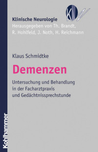 Klaus Schmidtke — Demenzen: Untersuchung und Behandlung in der Facharztpraxis und Gedächtnissprechstunde