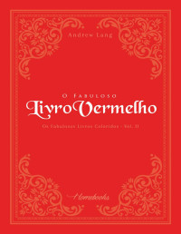 Andrew Lang — O Fabuloso Livro Vermelho (Os Fabulosos Livros Coloridos 2)