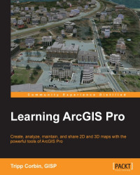 Tripp Corbin, GISP — Learning ArcGIS Pro