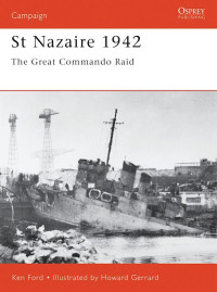 Ken Ford — St Nazaire 1942: The Great Commando Raid