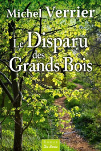 Michel Verrier [Verrier, Michel] — Le Disparu des Grands Bois