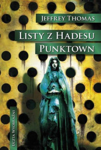 Jeffrey Thomas — 11. Listy z Hadesu. Punktown (2000)