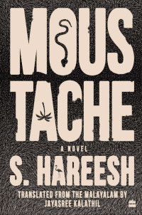 S. Hareesh & Jayasree Kalathil — Moustache