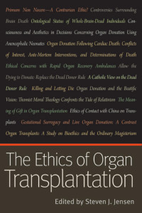 Steven J. Jensen (Editor) — The Ethics of Organ Transplantation