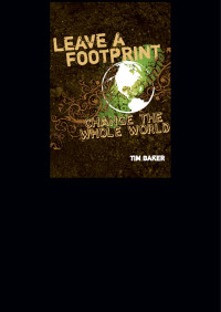 Tim Baker; — Leave a Footprint - Change The Whole World