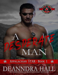 Deanndra Hall & Operation Alpha — A Desperate Man (Special Forces: Operation Alpha) (Appalachian STAR Book 1)