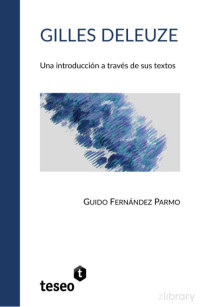 Fernandez Parmo Guido — Gilles Deleuze: Una introducción a través de sus textos.