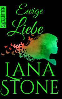Lana Stone [Stone, Lana] — Ewige Liebe: Black Edition (German Edition)