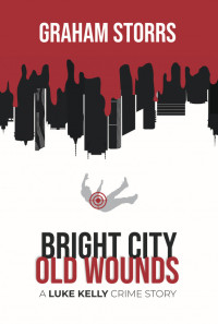 Graham Storrs — Bright City Old Wounds