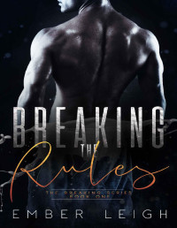 Ember Leigh [Leigh, Ember] — Breaking the Rules