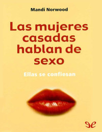 Mandi Norwood — Las Mujeres Casadas Hablan De Sexo Ellas Se Confiesan