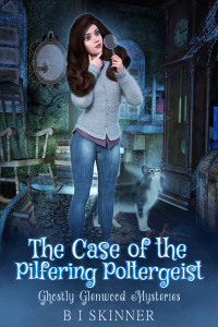 B I Skinner — The Case of the Pilfering Poltergeist (Ghostly Glenwood Mystery 2)